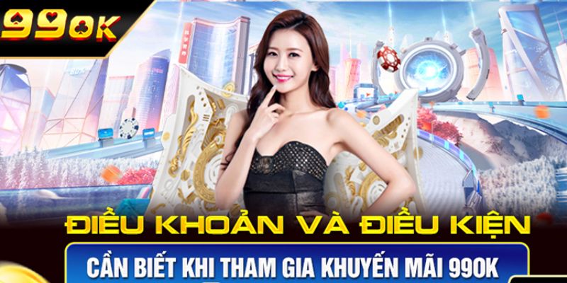 Những lưu ý quan trọng khi nhận khuyến mãi 99ok