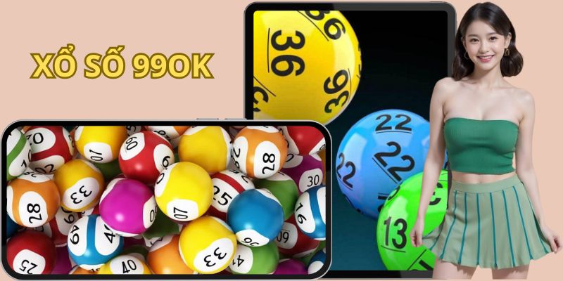 Xổ Số 99OK - Giải Trí Cực Đã Cùng Những Con Số Đỏ Đen