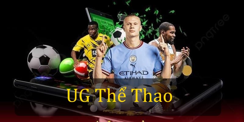 UG Thể Thao- Sân Chơi Giải Trí Đẳng Cấp Hàng Đầu Hiện Nay