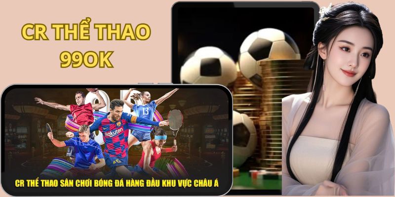CR Thể Thao: Đỉnh Cao Cá Cược, Thỏa Mãn Đam Mê Cho Mọi Người