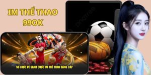 IM Thể Thao: Đỉnh Cao Cá Cược Tại Nhà Cái Hàng Đầu 99OK