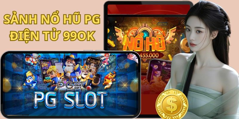 Sảnh Nổ Hũ PG Điện Tử: Chinh Phục Vòng Quay May Mắn